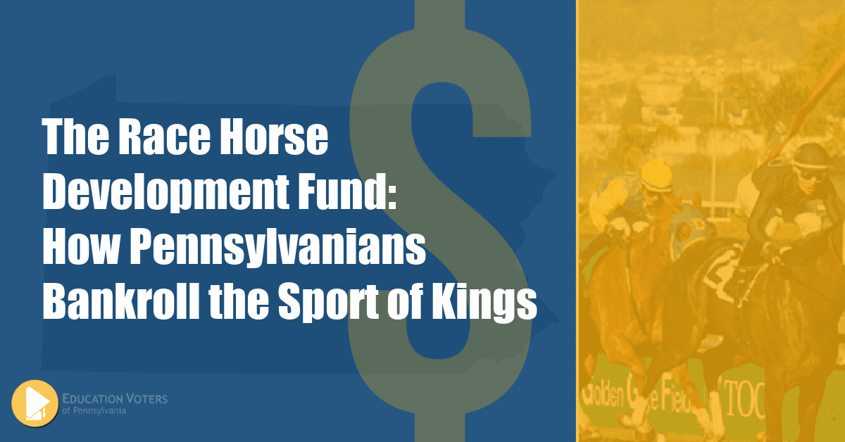 The Race Horse Development Fund: How Pennsylvanians Bankroll the Sport ...